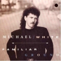 Michael White - Familiar Ground Michael White - Familiar Ground